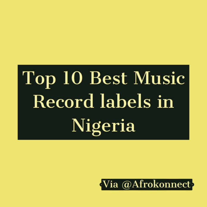 Top 10 Best music record labels in Nigeria.