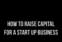 How to raise Capital for A start up Business How to raise Capital