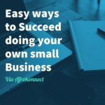 5 Easy ways to Succeed doing your own small Business 5 Easy ways to Succeed doing your own small Business
