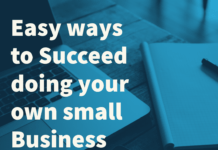 5 Easy ways to Succeed doing your own small Business 5 Easy ways to Succeed doing your own small Business