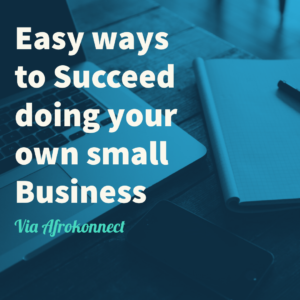 5 Easy ways to Succeed doing your own small Business