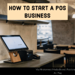 How to start a POS business in Nigeria Point of sale systems for small business