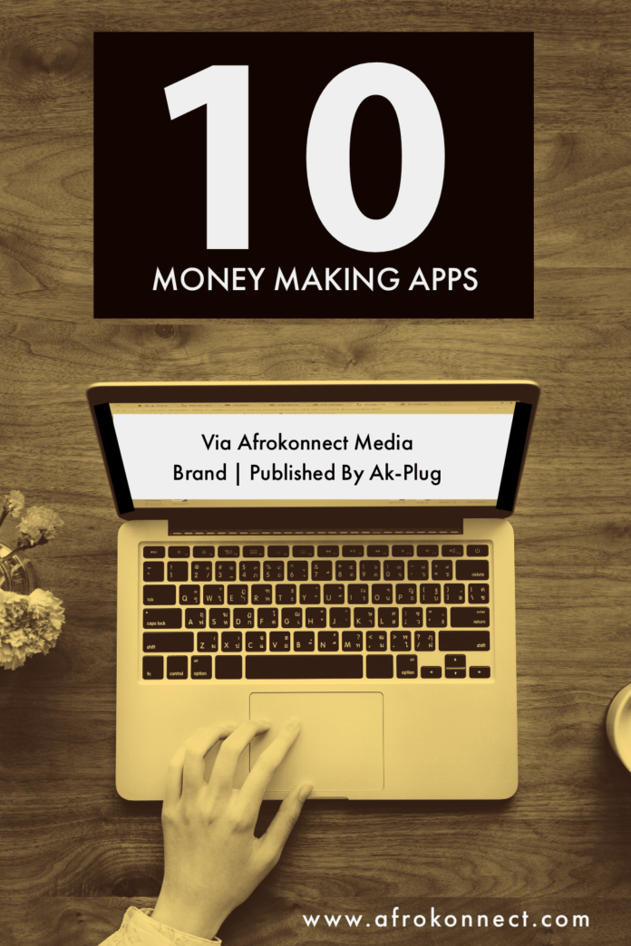 Top 10 Money Making Apps, Legit Paying App in 2022 via Afrokonnect.