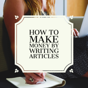 How to Make Money by Writing Articles