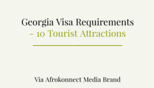 Georgia Visa Requirements and 10 Tourist Attractions to Visit