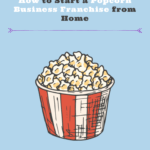 How to Start a Popcorn Business Franchise from Home Start a Popcorn Business Franchise from Home