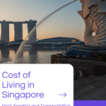 Cost of Living in Singapore in 2025: Rent and Transportation Cost of Living in Singapore: Rent, Food and Transportation