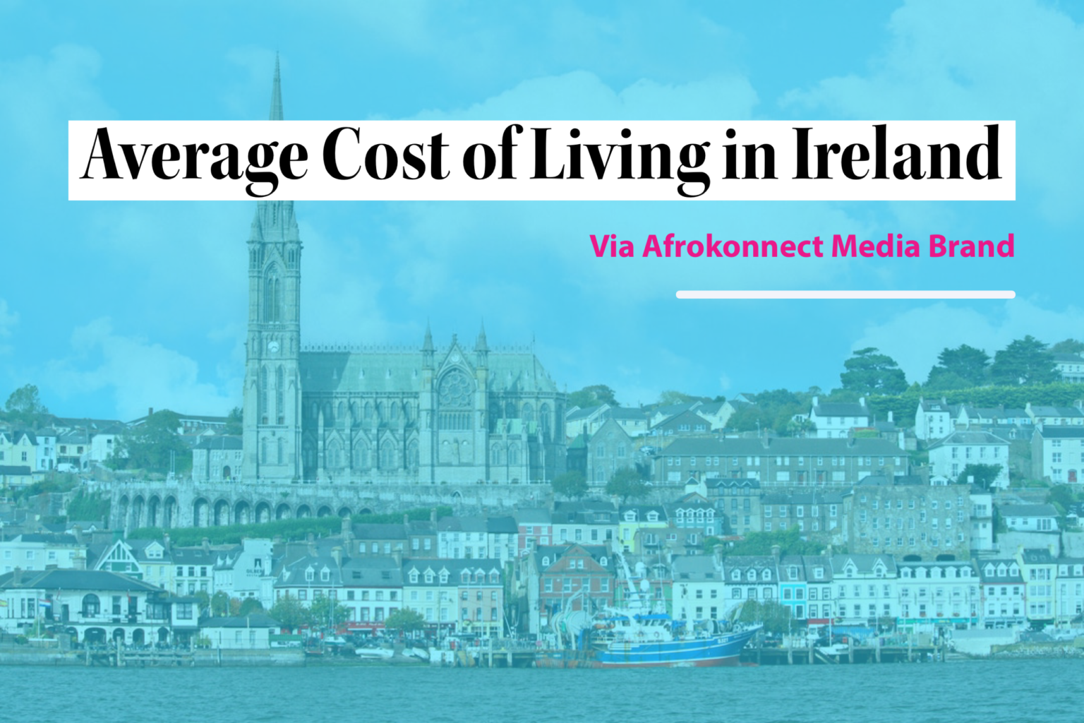 Cost of Living in Ireland in 2023 Dublin, Galway, and Cork Afrokonnect