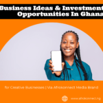 Business Ideas In Ghana & Investment Opportunities in 2025 Business Ideas & Investment Opportunities In Ghana 2022