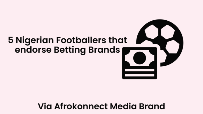 Nigerian Footballers that endorse Betting Brands