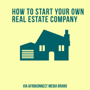 How To Start Your Own Real Estate Business In Nigeria, Ghana, South Africa 