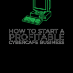 How to Start a Profitable Cybercafe Business How to Start a Profitable Cybercafe Business