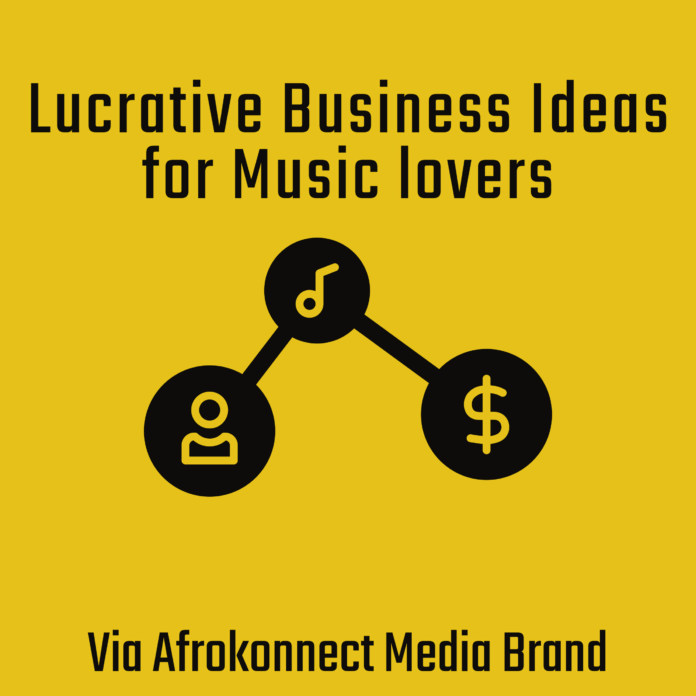 Lucrative Business Ideas for Music lovers and Musicians