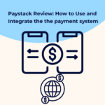 Paystack Review: How to Use and Integrate Payment Paystack Review: How to Use Paystack
