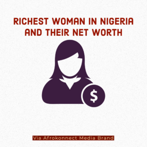 Richest Women in Nigeria and their Net Worth