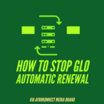 How to Cancel Auto renewal on Glo Data Plans How to Cancel Auto Renewal on Glo