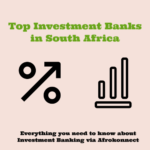 Investment Banks in South Africa: Career, Salary and Tips Best Investment banks in South Africa and Everything you need to know about Investment Banking in SA