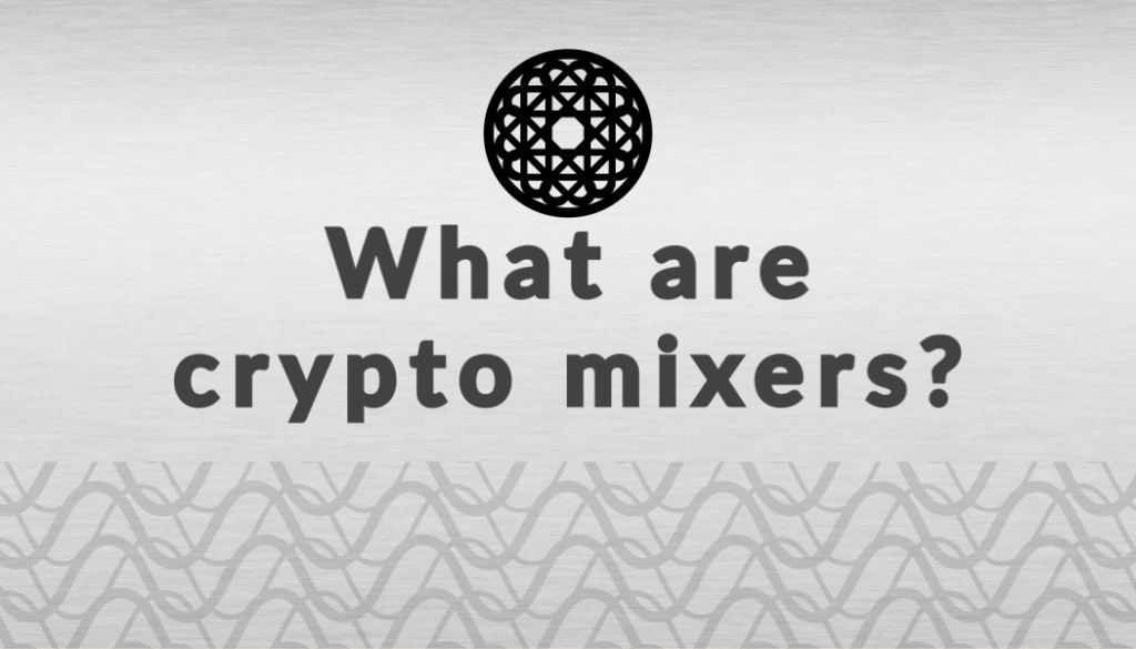 What are crypto mixers? Is it illegal or not? Afrokonnect