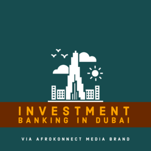 Investment Banking in Dubai | Top Banks List | Salary | Jobs Investment Banking in Dubai