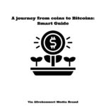 A journey from coins to Bitcoins: Smart Guide A journey from coins to Bitcoins: Smart Guide