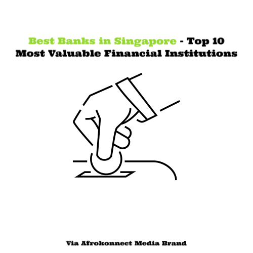 Best Banks in Singapore - Top 10 Most Valuable Singaporean Financial Institutions