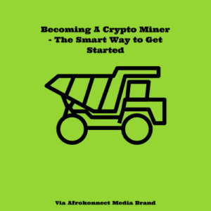 Becoming A Crypto Miner - The Smart Way to Get Started