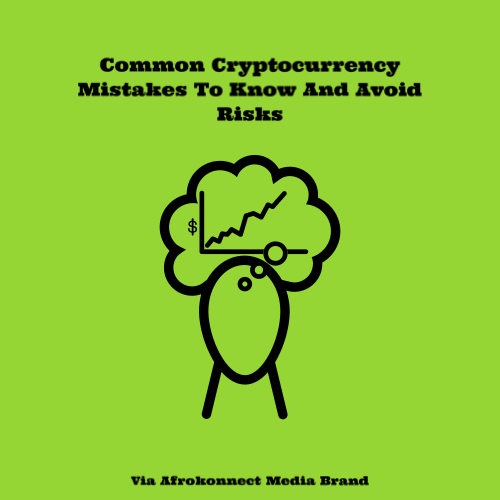 Common Cryptocurrency Mistakes To Know And Avoid Risks