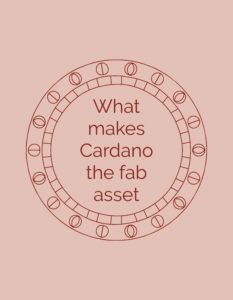 What makes Cardano the fab asset? (3 Reasons)