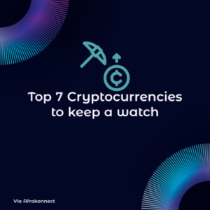 Top 7 Cryptocurrencies to keep a watch