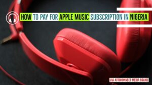 How to Pay for Apple Music Subscription in Nigeria