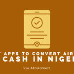 Best Apps To Convert Airtime To Cash in Nigeria Best Apps To Convert Airtime To Cash in Nigeria