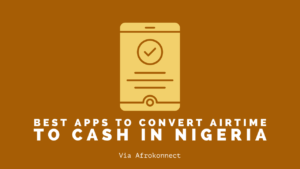 Best Apps To Convert Airtime To Cash in Nigeria