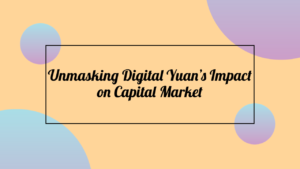 Unmasking Digital Yuan's Impact on Capital Market