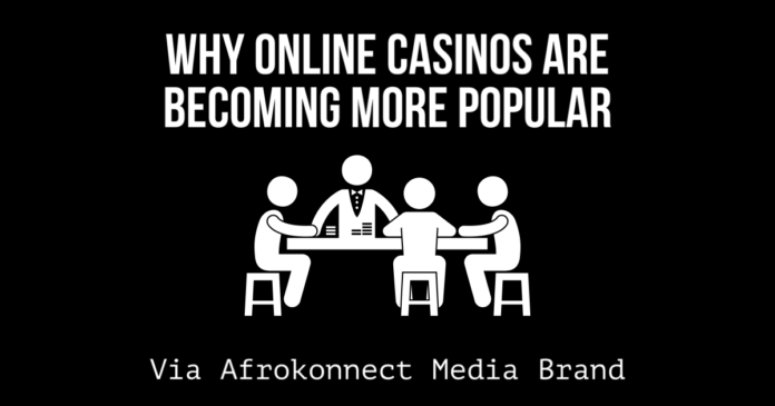 Why Online Casinos Are Becoming More Popular