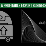 How to Start a Profitable Export Business From Africa How to Start a Profitable Export Business From Africa