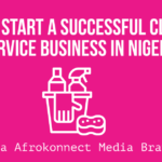 How to Start a Cleaning Service Business in Nigeria How to Start a Cleaning Service Business in Nigeria