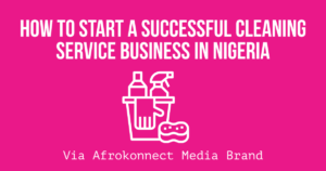 How to Start a Cleaning Service Business in Nigeria