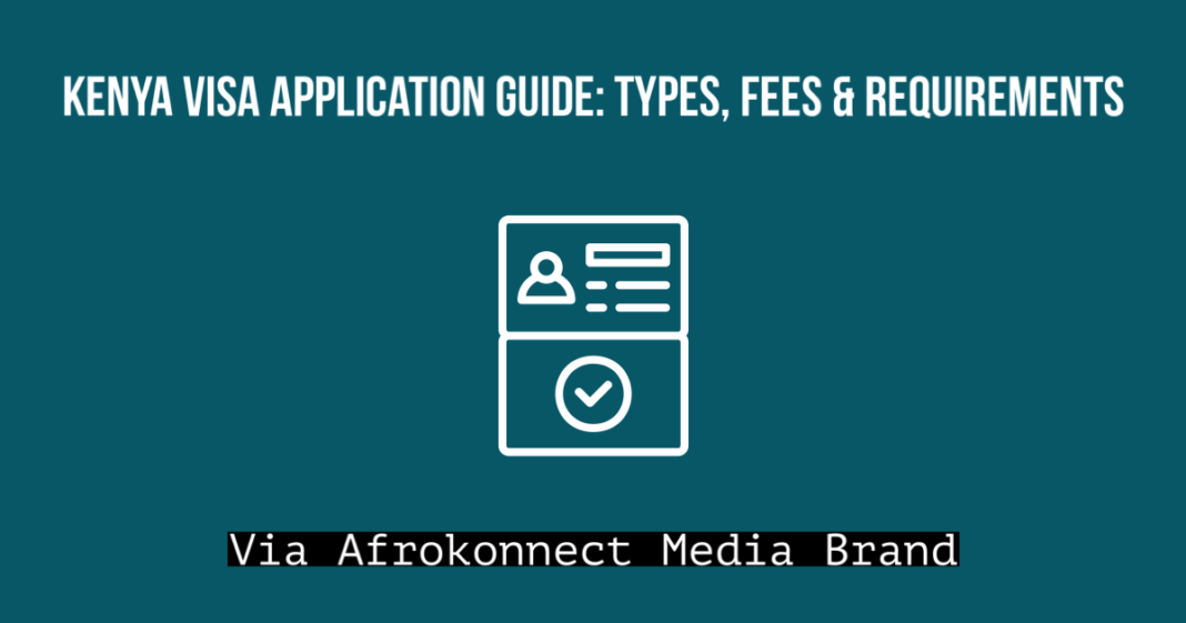 Kenya Visa Application Guide Types, Fees & Requirements Afrokonnect
