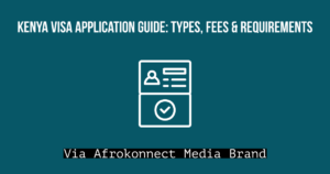 Kenya Visa Application Guide: Types, Fees & Requirements