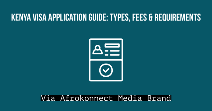 Kenya Visa Application Guide: Types, Fees & Requirements