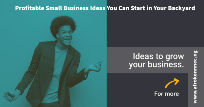 Profitable Small Business Ideas You Can Start in Your Backyard