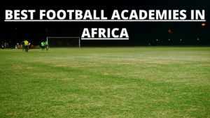 African Football Academies: The Bridge from Streets to Stardom