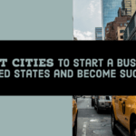 10 Best Cities to Start a Business in the United States and become Successful 10 Best Cities to Start a Business in the United States and become Successful