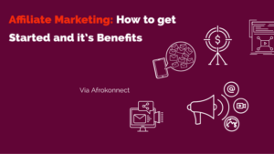 Affiliate Marketing: How to get Started and it’s Benefits