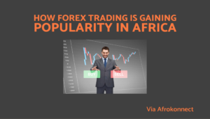 Forex Trading Is Gaining Popularity in Africa