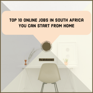 TOP 10 ONLINE JOBS IN SOUTH AFRICA YOU CAN START FROM HOME