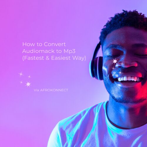 How to Convert Audiomack to Mp3 (Fastest & Easiest Way) - Afrokonnect