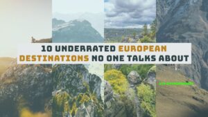 10 Underrated European destinations no one talks about