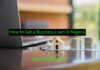 How to Get a Business Loan in Nigeria How to Get a Business Loan in Nigeria