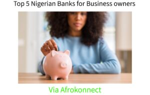 Top 5 Nigerian Banks for Business owners